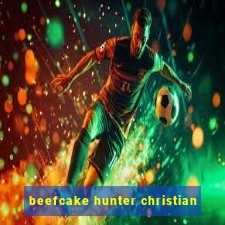 beefcake hunter christian